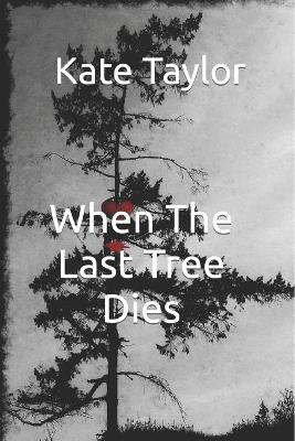 Book cover for When The Last Tree Dies