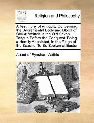 Book cover for A Testimony of Antiquity Concerning the Sacramental Body and Blood of Christ