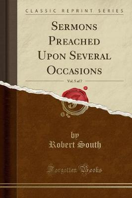 Book cover for Sermons Preached Upon Several Occasions, Vol. 5 of 7 (Classic Reprint)