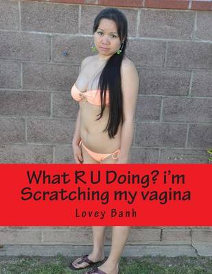 Book cover for What R U Doing? I'm Scratching My Vagina