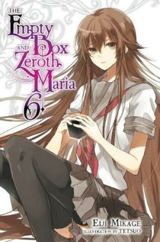 Cover of The Empty Box and Zeroth Maria, Vol. 6 (light novel)
