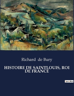 Book cover for Histoire de Saintlouis, Roi de France