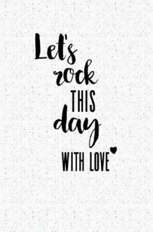 Cover of Lets Rock This Day with Love