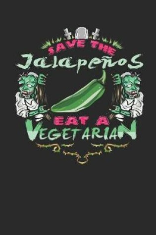 Cover of Save the Jalapenos Eat a Vegetarian