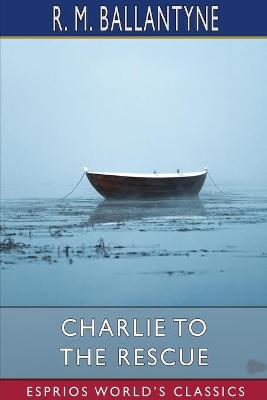 Book cover for Charlie to the Rescue (Esprios Classics)