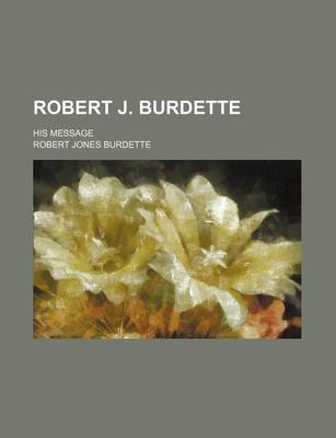 Book cover for Robert J. Burdette; His Message