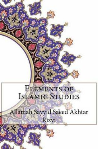 Cover of Elements of Islamic Studies