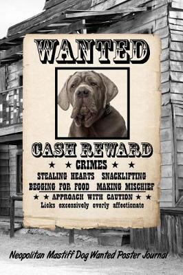 Book cover for Neopolitan Mastiff Dog Wanted Poster Journal