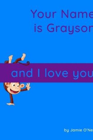 Cover of Your Name is Grayson and I Love You