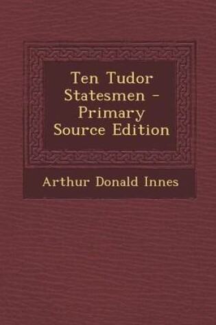 Cover of Ten Tudor Statesmen - Primary Source Edition