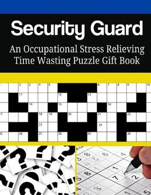 Book cover for Security Guard An Occupational Stress Relieving Time Wasting Puzzle Gift Book