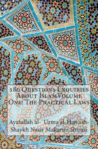 Cover of 180 Questions Enquiries About IslamVolume One