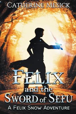 Book cover for Felix and the Sword of Sefu