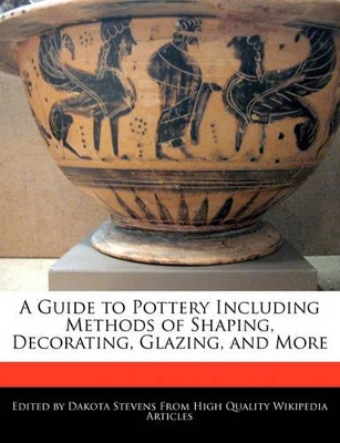 Book cover for A Guide to Pottery Including Methods of Shaping, Decorating, Glazing, and More