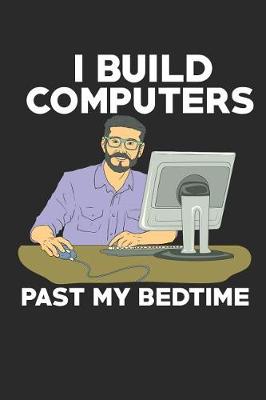 Book cover for I Build Computers Past My Bedtime