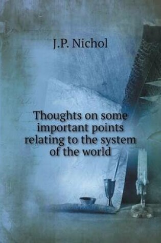 Cover of Thoughts on some important points relating to the system of the world