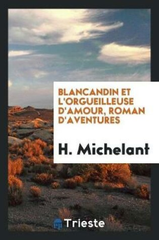 Cover of Blancandin Et l'Orgueilleuse d'Amour, Roman d'Aventures