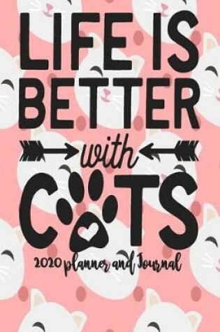 Cover of 2020 Planner and Journal - Life Is Better With Cats