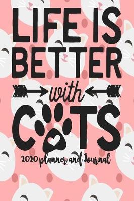 Book cover for 2020 Planner and Journal - Life Is Better With Cats