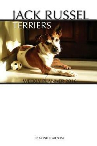 Cover of Jack Russel Terriers Weekly Planner 2016