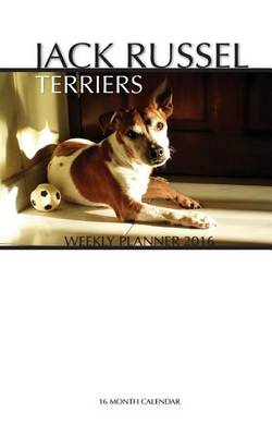 Book cover for Jack Russel Terriers Weekly Planner 2016