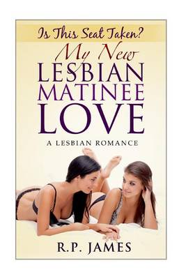 Book cover for Is This Seat Taken? My New Lesbian Matinee Love- A Lesbian Romance