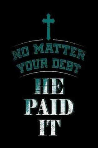 Cover of No Matter Your Debt He Paid It