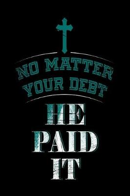 Book cover for No Matter Your Debt He Paid It