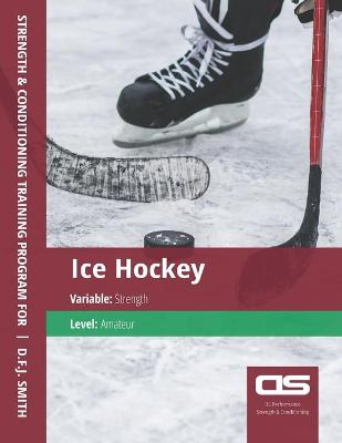 Book cover for DS Performance - Strength & Conditioning Training Program for Ice Hockey, Strength, Amateur