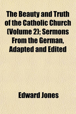 Book cover for The Beauty and Truth of the Catholic Church (Volume 2); Sermons from the German, Adapted and Edited