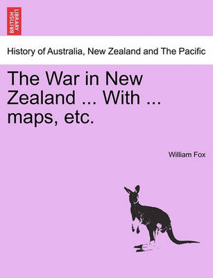 Book cover for The War in New Zealand ... with ... Maps, Etc.