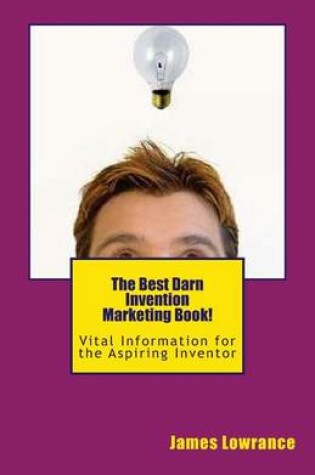 Cover of The Best Darn Invention Marketing Book!