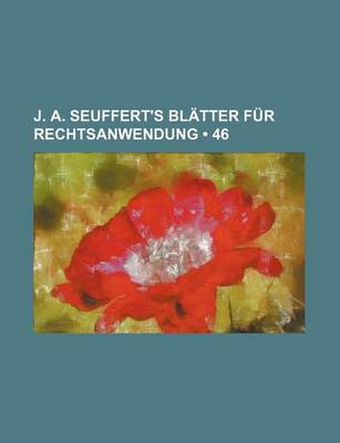 Book cover for J. A. Seuffert's Blatter Fur Rechtsanwendung (46)