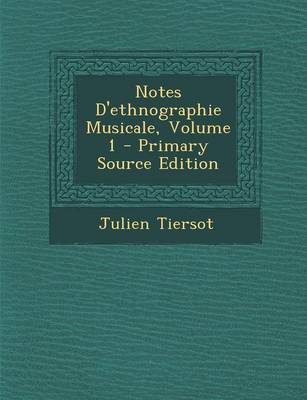 Book cover for Notes D'Ethnographie Musicale, Volume 1 - Primary Source Edition