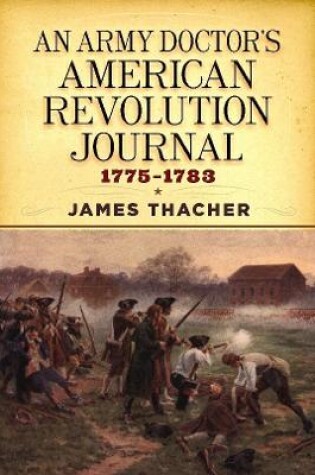 Cover of An Army Doctor's American Revolution Journal, 1775–1783