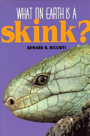 Cover of What on Earth is a Skink?