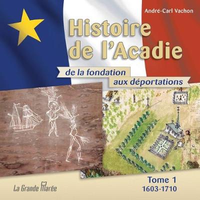 Book cover for Histoire de l'Acadie - Tome 1