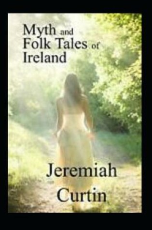 Cover of Myths and Folk-lore of Ireland by Jeremiah Curtin
