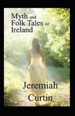 Book cover for Myths and Folk-lore of Ireland by Jeremiah Curtin