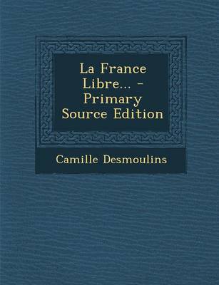 Book cover for La France Libre... - Primary Source Edition