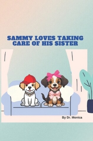 Cover of Sammy Loves Taking Care of His Sister