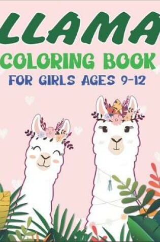 Cover of Llama Coloring Book for Girls Ages 9-12