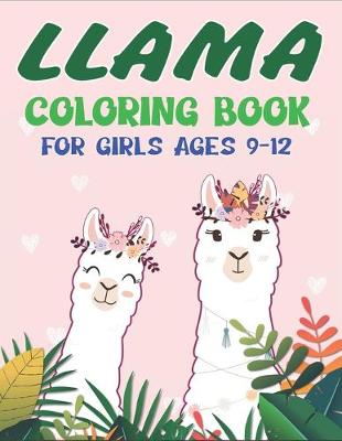 Book cover for Llama Coloring Book for Girls Ages 9-12