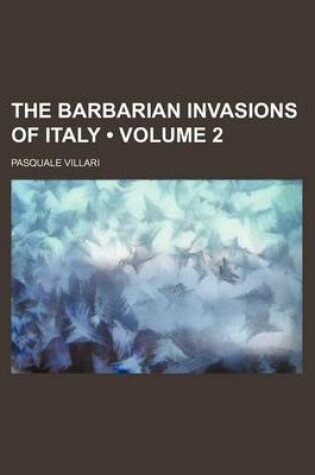 Cover of The Barbarian Invasions of Italy (Volume 2)