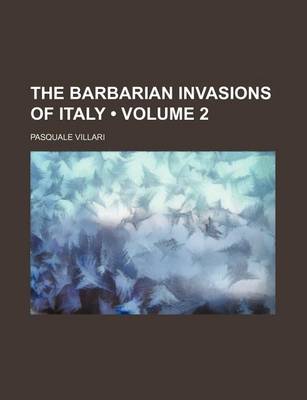 Book cover for The Barbarian Invasions of Italy (Volume 2)