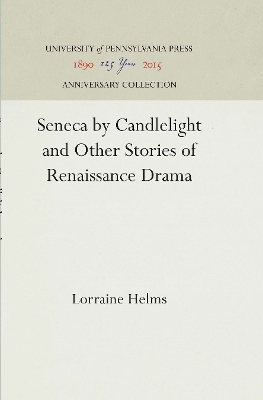 Book cover for Seneca by Candlelight and Other Stories of Renaissance Drama