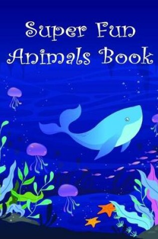 Cover of Super Fun Animals Book