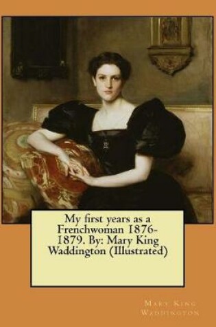 Cover of My first years as a Frenchwoman 1876-1879. By