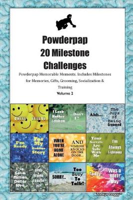 Book cover for Powderpap 20 Milestone Challenges Powderpap Memorable Moments.Includes Milestones for Memories, Gifts, Grooming, Socialization & Training Volume 2