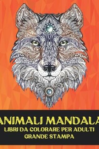 Cover of Libri da colorare per adulti - Grande stampa - Animali Mandala